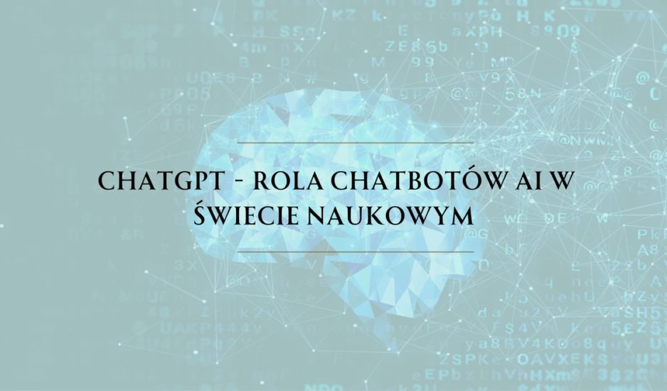 ChatGPT – Rola chatbotów AI w świecie naukowym