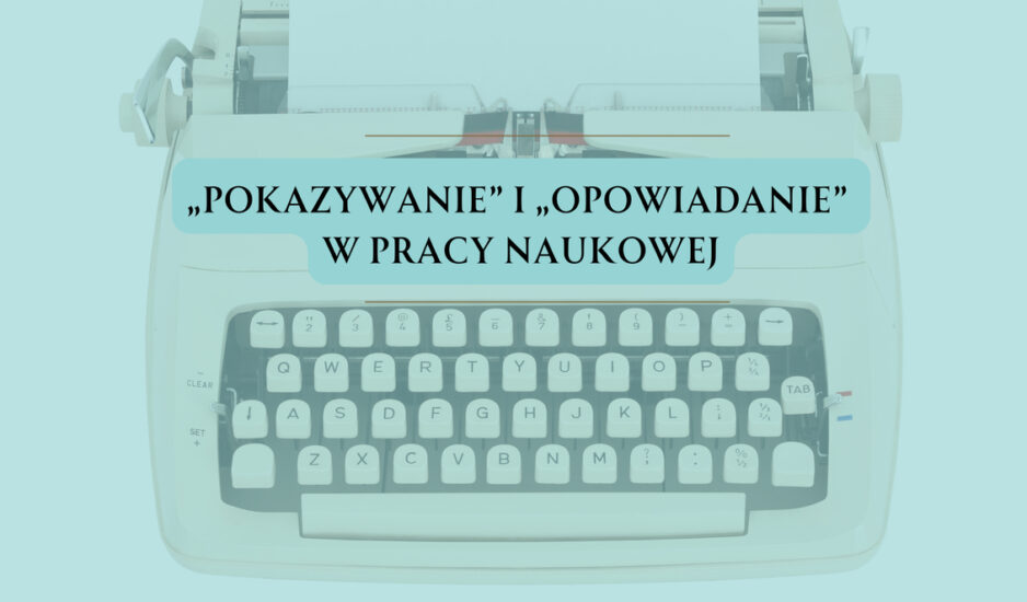 „Pokazywanie” i „opowiadanie” w pracy naukowej